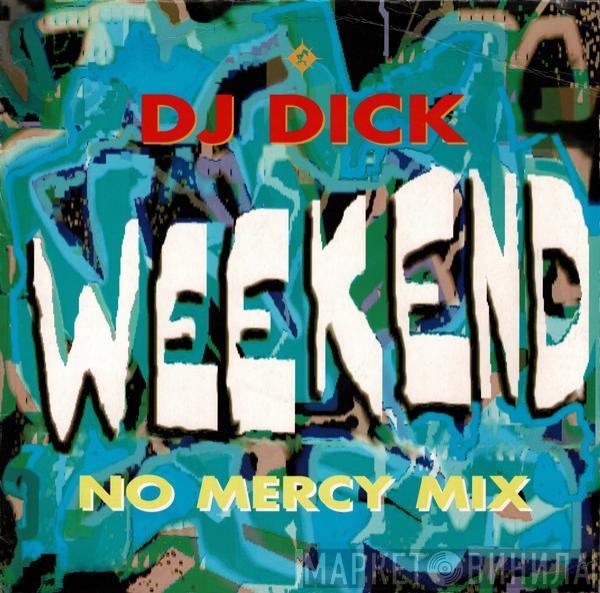 DJ Dick - Weekend (No Mercy Mix)