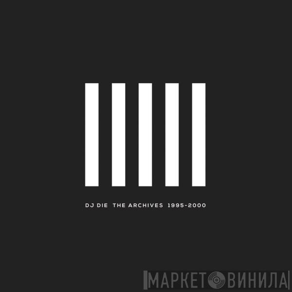 DJ Die - The Archives 1995-2000