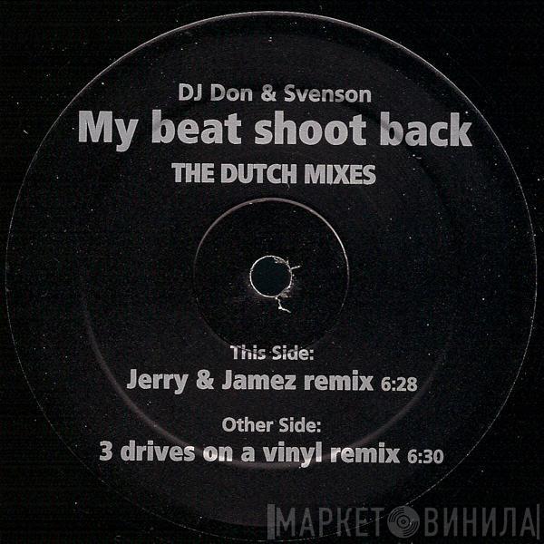 DJ Don & Svenson - My Beat Shoot Back (The Dutch Mixes)