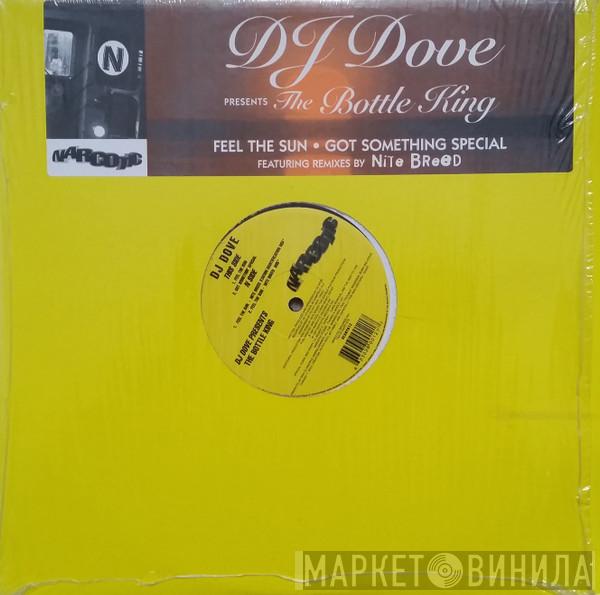 DJ Dove, The Bottle King - Feel The Sun / Got Somethin' Special
