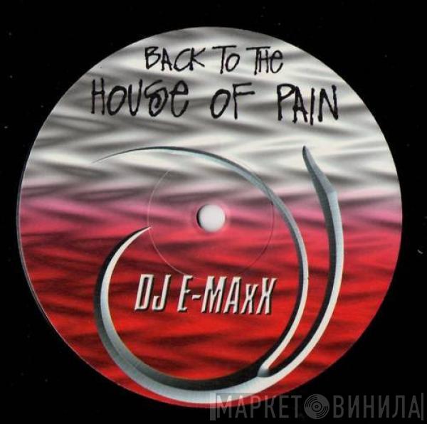 DJ E-Maxx - Back To The House Of Pain