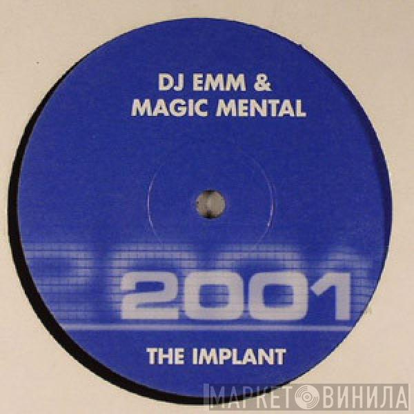 DJ Emm, Magic Mental - The Implant