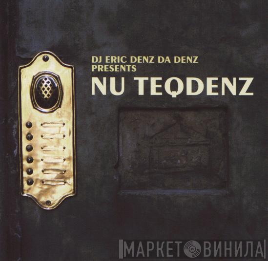 DJ Eric Denz Da Denz - Nu Teqdenz