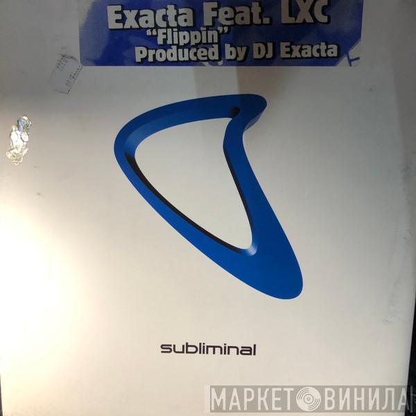 DJ Exacta, L.X.C. - Flippin