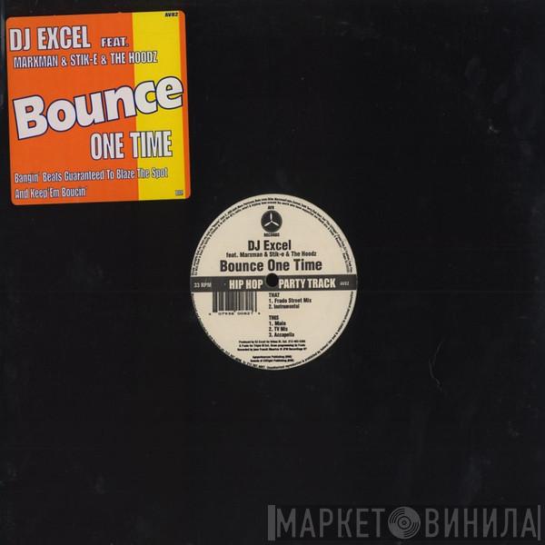 DJ Excel , The Marxmen, Stik-E & The Hoodz - Bounce One Time