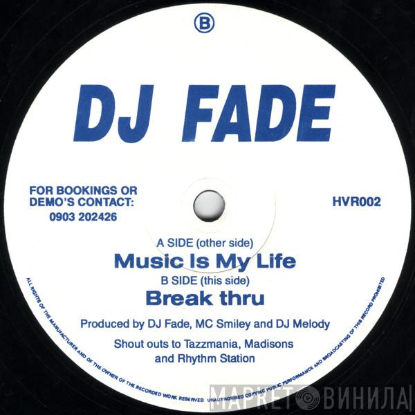 DJ Fade - Music Is My Life / Break Thru
