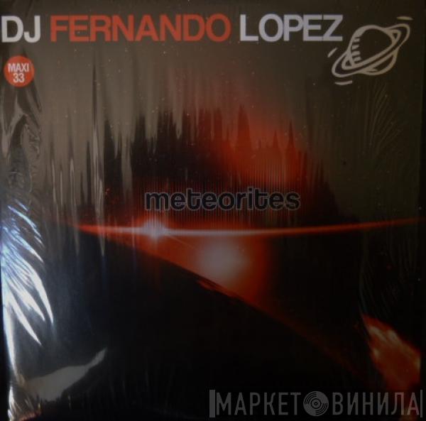 DJ Fernando Lopez - Meteorites