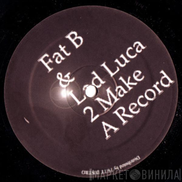 DJ Fett Burger, Luca Lozano - 2 Make A Record