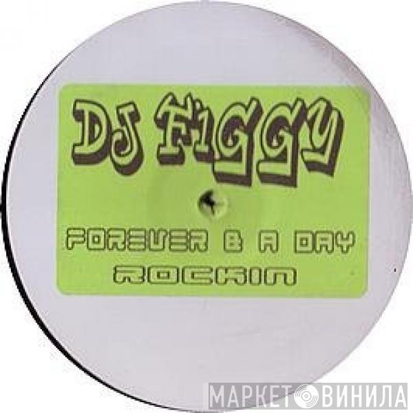 DJ Figgy - Forever & A Day / Rockin