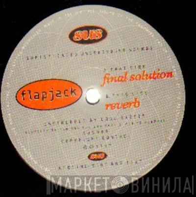 DJ Flapjack - Final Solution / Reverb