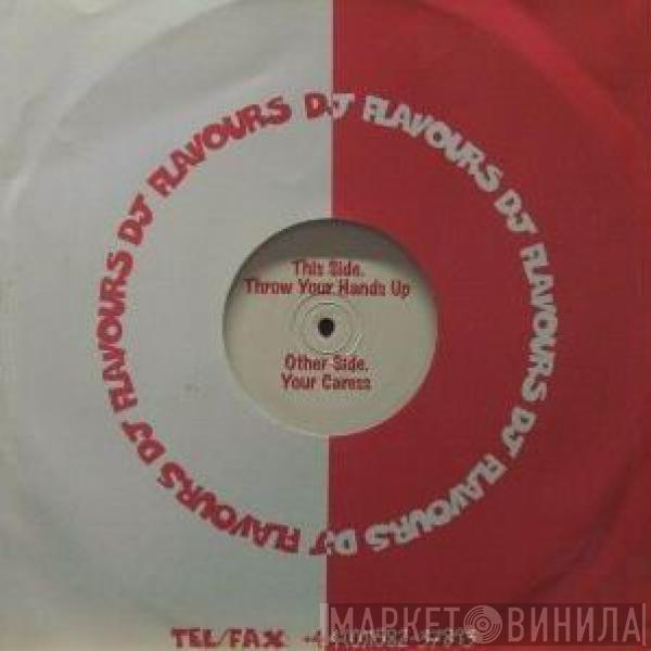 DJ Flavours - Throw Your Hands Up / Your Caress