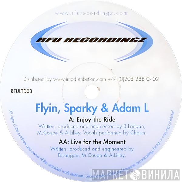 DJ Flyin, Sparky , Adam L - Enjoy The Ride / Live For The Moment