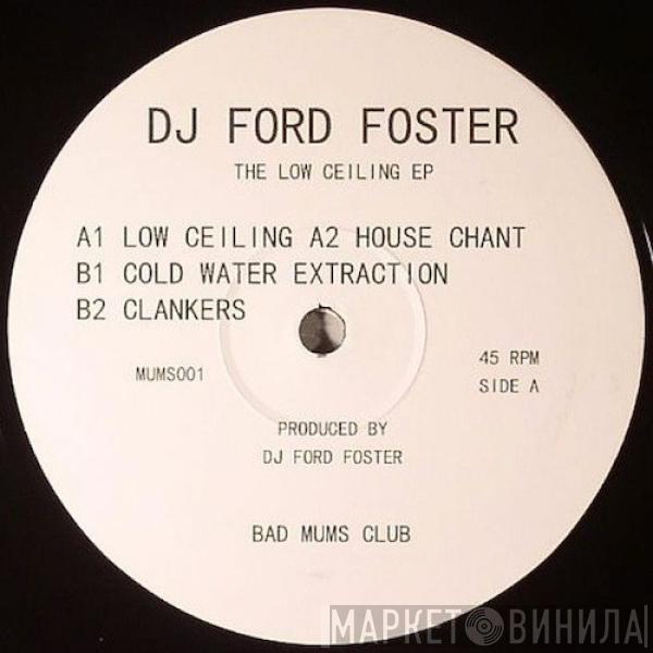 DJ Ford Foster - The Low Ceiling EP