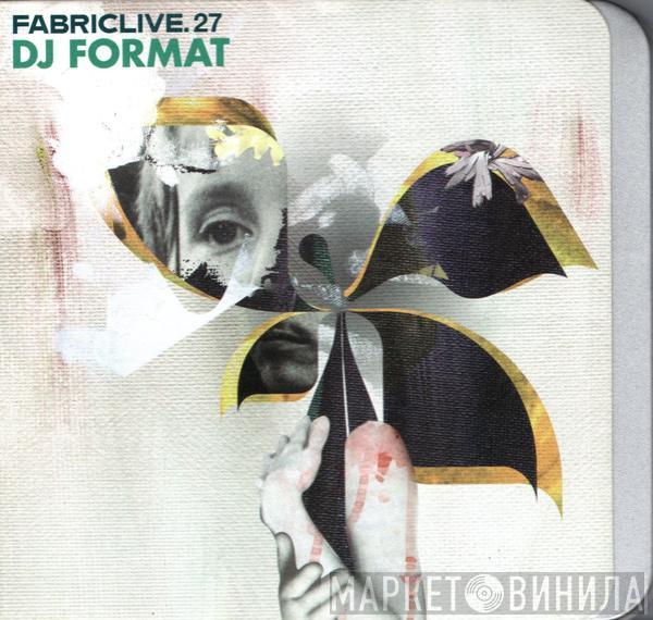 DJ Format - FabricLive. 27