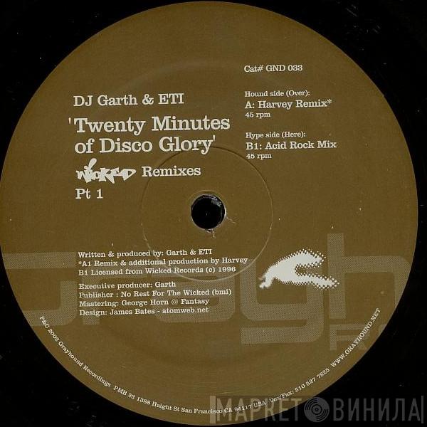 DJ Garth, E.T.I. - Twenty Minutes Of Disco Glory (Wicked Remixes Pt 1)