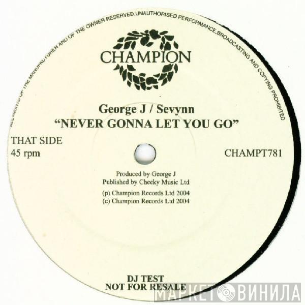 DJ George J, Sevynn - Never Gonna Let You Go