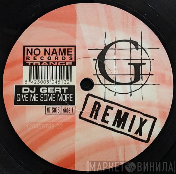 DJ Gert - Give Me Some More (Remix)