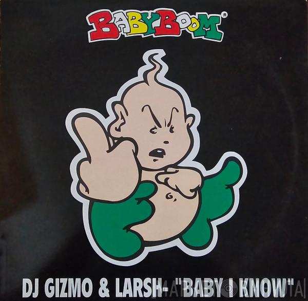 DJ Gizmo, Larsh - Baby I Know
