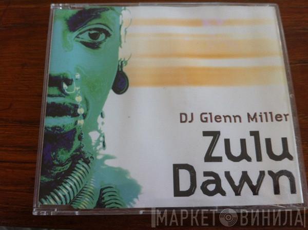  DJ Glenn Miller  - Zulu Dawn