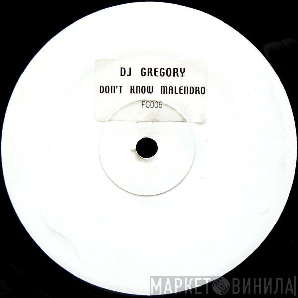 DJ Gregory - Don't Know Malendro