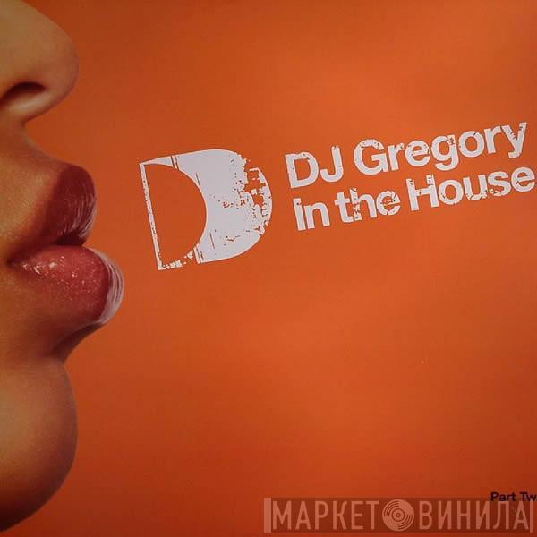 DJ Gregory - In The House (Part Two)