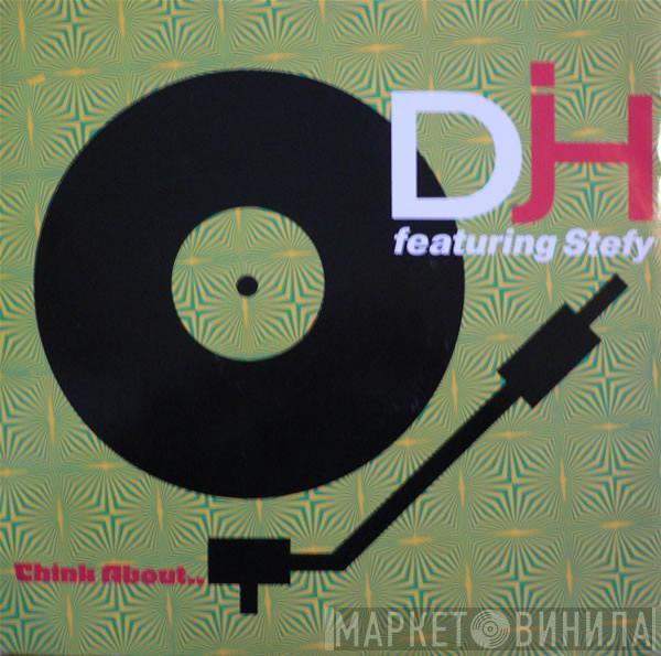DJ H. Feat. Stefy - Think About...