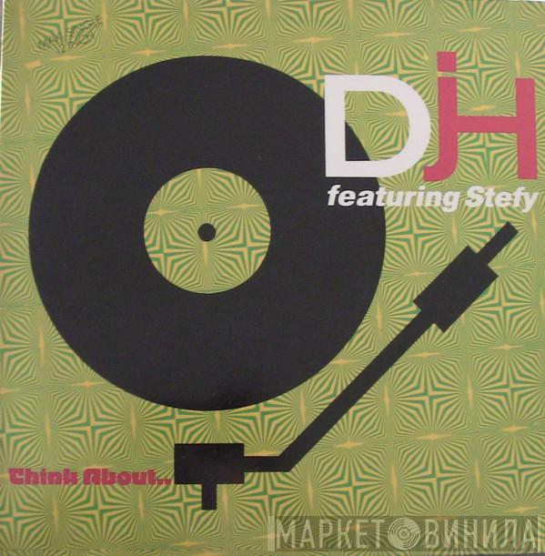  DJ H. Feat. Stefy  - Think About...