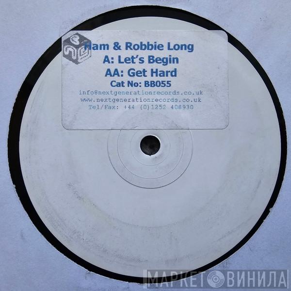DJ Ham, Robbie Long - Lets Begin / Get Hard