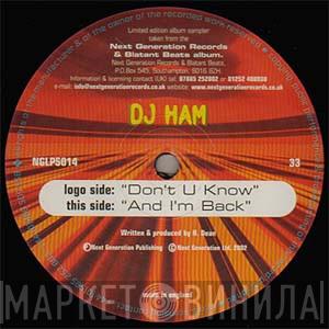 DJ Ham - Don't U Know / And I'm Back