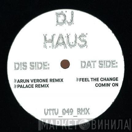 DJ Haus - Feel The Change Comin On Remixes
