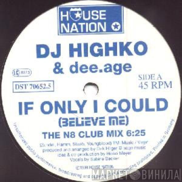 DJ Highko, Dee Age - If Only I Could (Believe Me)