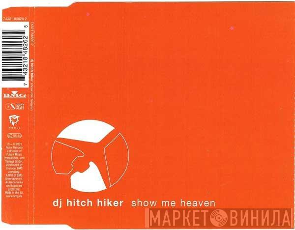  DJ Hitch Hiker  - Show Me Heaven
