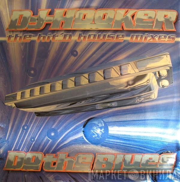 DJ Hooker - Do The Blues (The Hit'n House Mixes)