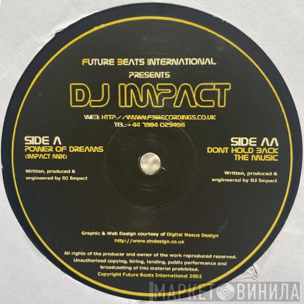 DJ Impact - Power Of Dreams / Don't Hold Back The Music