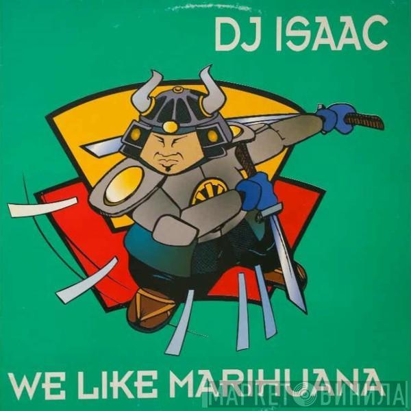 DJ Isaac - We Like Marihuana