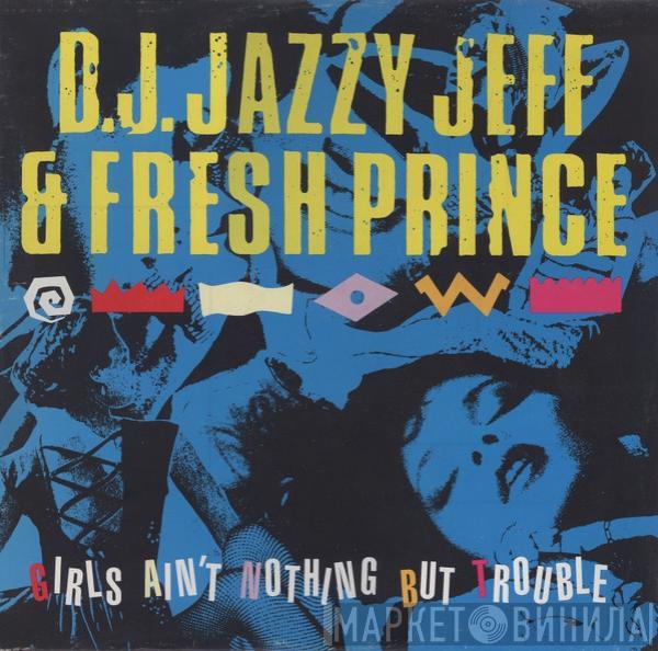  DJ Jazzy Jeff & The Fresh Prince  - Girls Ain't Nothing But Trouble