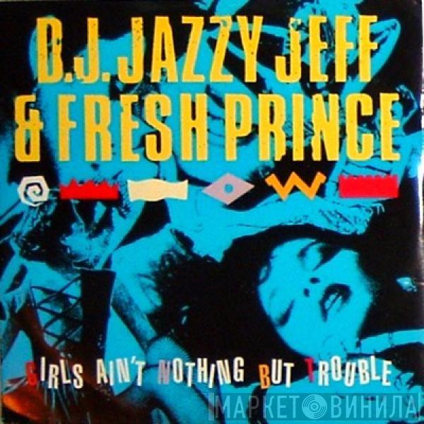 DJ Jazzy Jeff & The Fresh Prince - Girls Ain't Nothing But Trouble