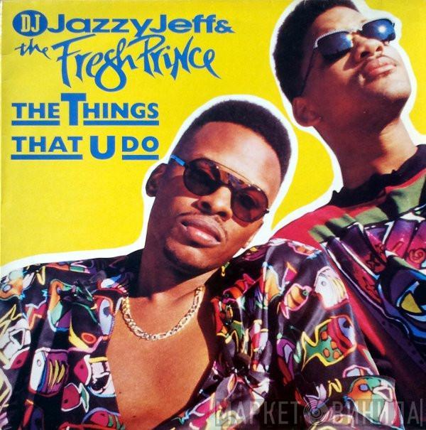 DJ Jazzy Jeff & The Fresh Prince - The Things That U Do