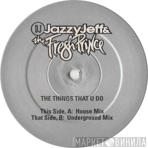 DJ Jazzy Jeff & The Fresh Prince - The Things That U Do