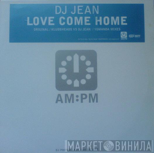 DJ Jean - Love Come Home