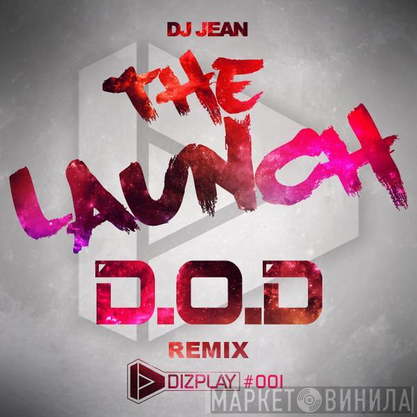  DJ Jean  - The Launch (D.O.D Remix)