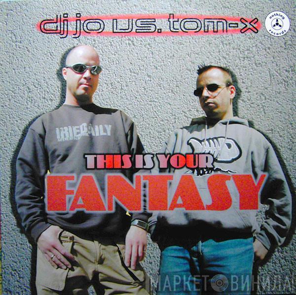 DJ Jo vs. Tom-X - This Is Your Fantasy