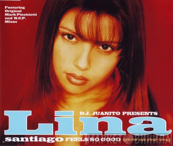 DJ Juanito, Lina Santiago - Feels So Good (Show Me Your Love)