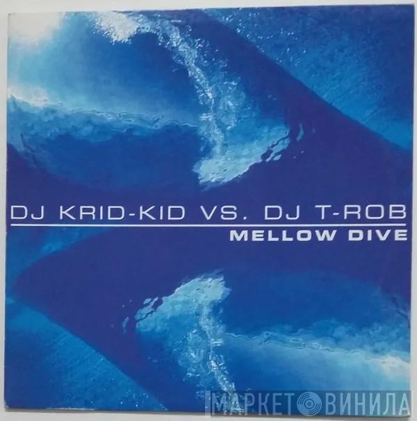 DJ Krid-Kid vs. DJ T-Rob - Mellow Dive