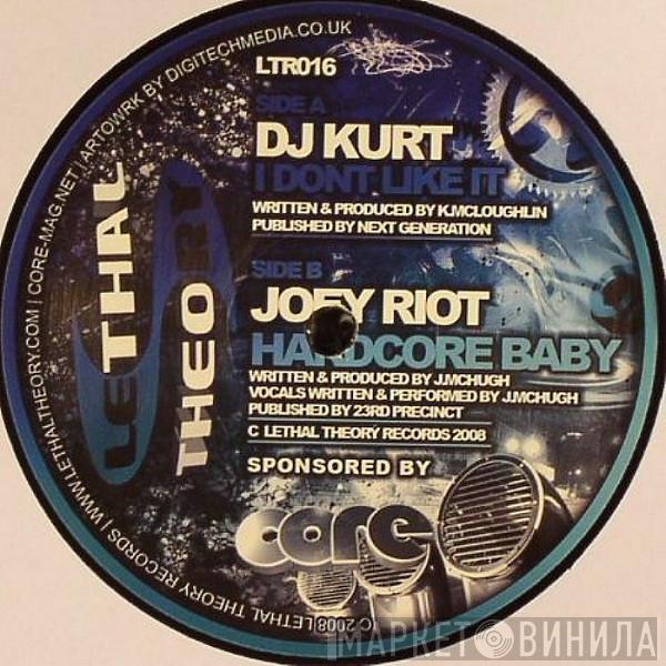 DJ Kurt, Joey Riot - I Don't Like It / Hardcore Baby