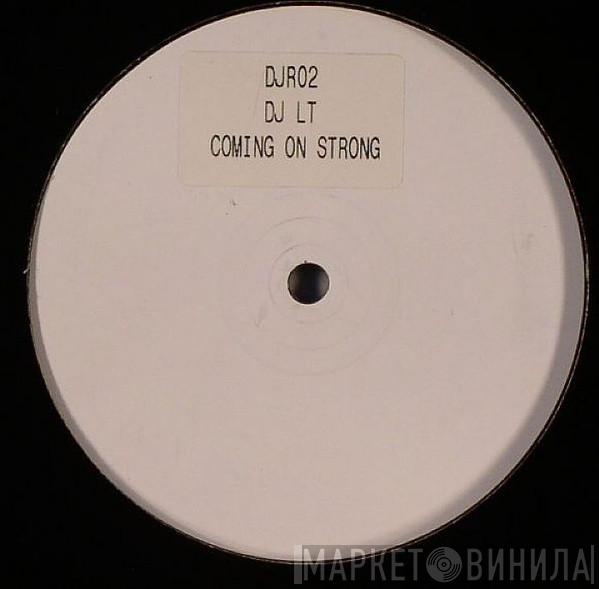 DJ LT - Coming On Strong / Big Up Your Chest