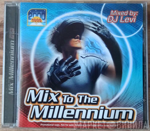 DJ Levi  - Mix to the millenium