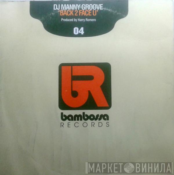 DJ Manny Groove - Back 2 Face U