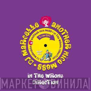 DJ Marcelle/Another Nice Mess - In The Wrong Direction