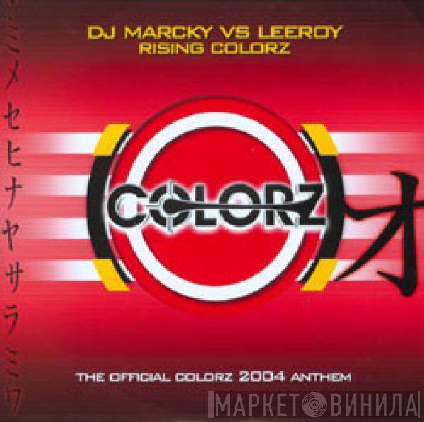 DJ Marcky vs. Leeroy - Rising Colorz